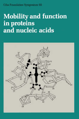 Ciba Foundation Symposium 93 – Mobility and Function in Proteins and Nucleic Acids - R Porter