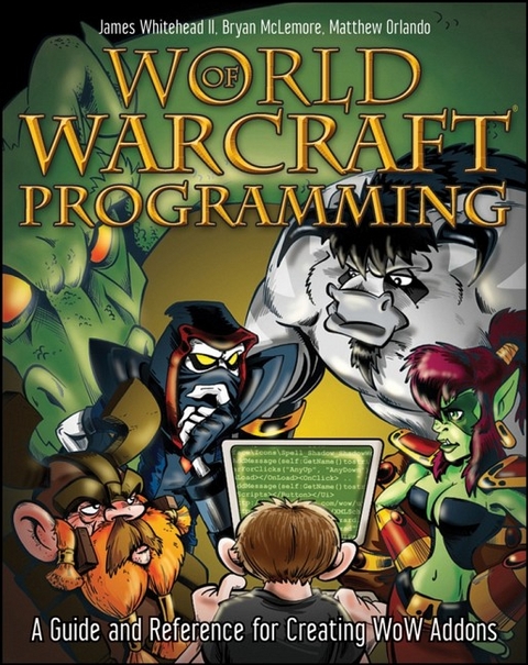 World of Warcraft Programming - James Whitehead, Bryan McLemore, Matthew Orlando