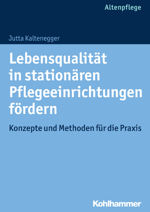 Lebensqualität in stationären Pflegeeinrichtungen fördern - Jutta Kaltenegger