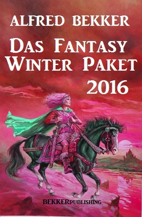 Das Fantasy Winter Paket 2016 -  Alfred Bekker