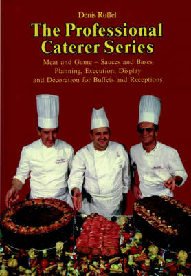 Meat and Game, Sauces and Bases, Planning, Executi - Denis Ruffel, Roland Bilheux, Alain Escoffier, Pierre Michalet, Anne Sterling