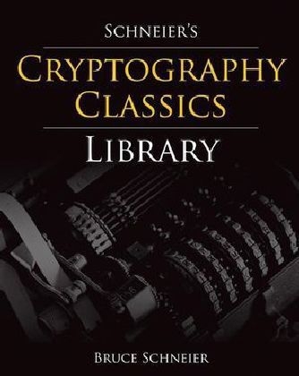 Schneier's Cryptography Classics Library - Bruce Schneier