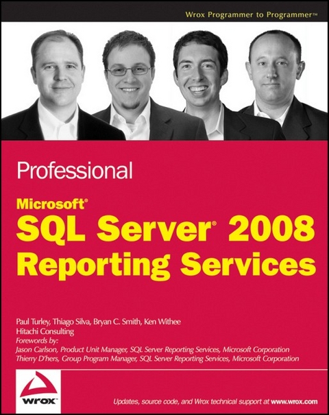 Professional Microsoft SQL Server 2008 Reporting Services - Paul Turley, Thiago Silva, B. C. Smith, Ken Withee