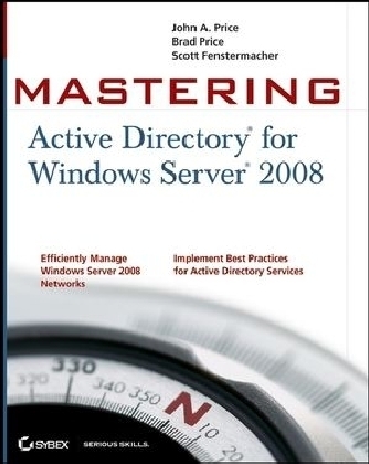 Mastering Active Directory for Windows Server 2008 - John A. Price, Brad Price, Scott Fenstermacher