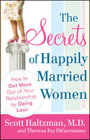 The Secrets of Happily Married Women - Scott Haltzman, Theresa Foy DiGeronimo