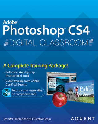 Photoshop CS4 Digital Classroom - Jennifer Smith,  Aquent Creative Team,  AGI Creative Team