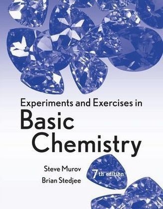 Experiments and Exercises in Basic Chemistry - Steven Murov, Brian Stedjee