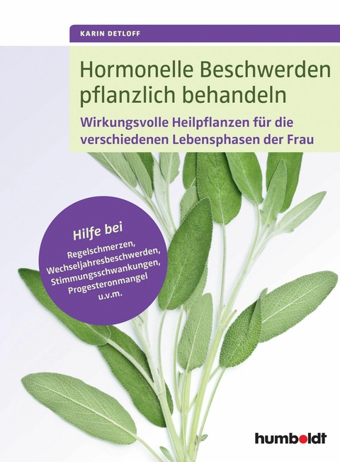 Hormonelle Beschwerden pflanzlich behandeln - Karin Detloff