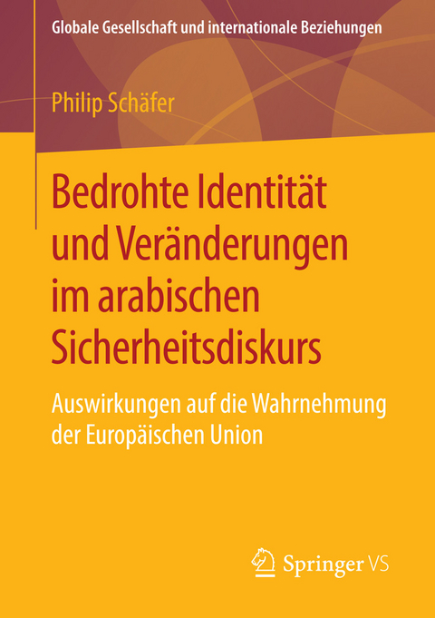 Bedrohte Identität und Veränderungen im arabischen Sicherheitsdiskurs -  Philip Schäfer