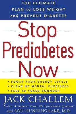 Stop Prediabetes Now - Jack Challem, Ron Hunninghake