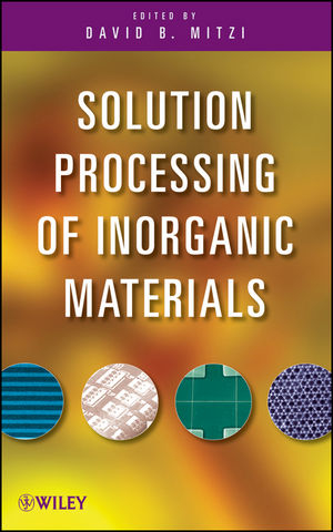 Solution Processing of Inorganic Materials - 