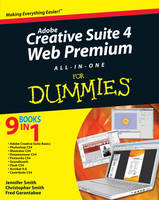 Adobe Creative Suite 4 Web Premium All-in-one For Dummies - Damon A. Dean, Jennifer Smith, Christopher B. R. Smith, Fred Gerantabee