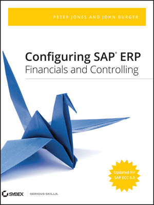 Configuring SAP ERP Financials and Controlling - Peter Jones, John Burger