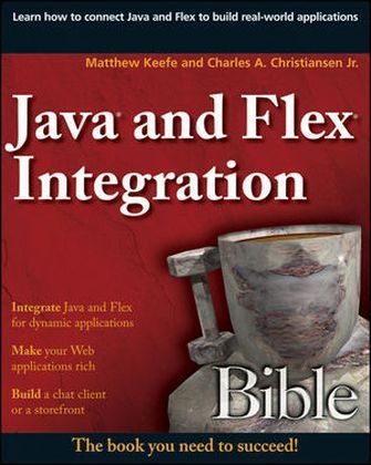 Java and Flex Integration Bible - Matthew Keefe, Charles A. Christiansen