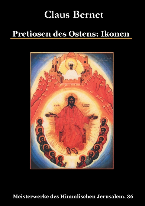 Pretiosen des Ostens: Ikonen -  Claus Bernet