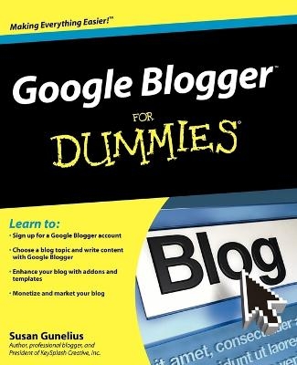 Google Blogger For Dummies - Susan Gunelius