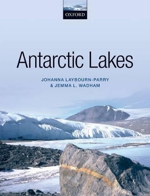 Antarctic Lakes - Johanna Laybourn-Parry, Jemma Wadham