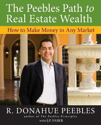 The Peebles Path to Real Estate Wealth - R. Donahue Peebles