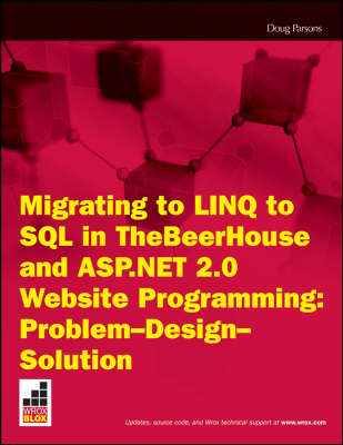 Migrating to Linq to SQL in Thebeerhouse and ASP.Net 2.0 Website Programming Problem Design Solution - Doug Parsons