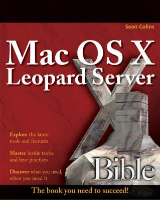 Mac OS X Leopard Server Bible - Sean Colins