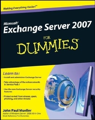 Microsoft Exchange Server 2007 For Dummies - John Paul Mueller