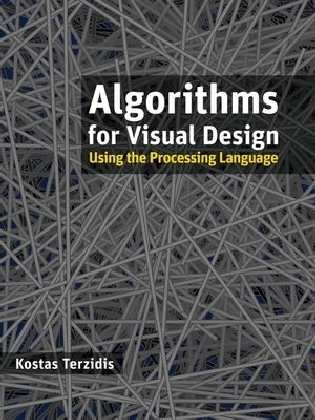 Algorithms for Visual Design Using the Processing Language - Kostas Terzidis