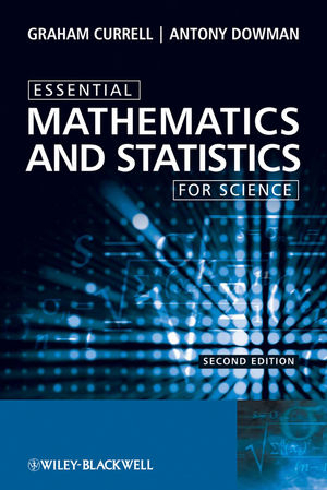 Essential Mathematics and Statistics for Science - Graham Currell, Antony Dowman