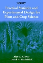 Practical Statistics and Experimental Design for Plant and Crop Science - Alan G. Clewer, David H. Scarisbrick