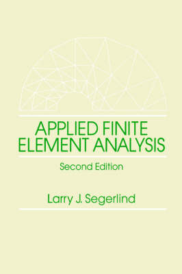 Applied Finite Element Analysis - Larry J. Segerlind