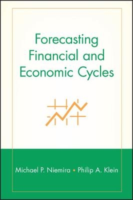 Forecasting Financial and Economic Cycles - Michael P. Niemira, Philip A. Klein