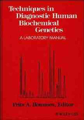 Techniques in Diagnostic Human Biochemical Genetics - F.A. Hommes