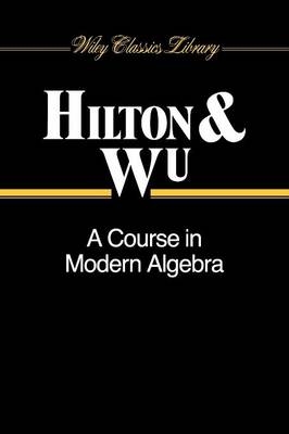 A Course in Modern Algebra - Peter Hilton, Yel-chiang Wu