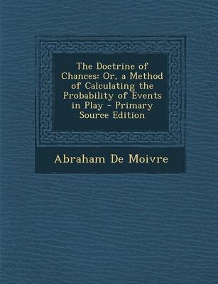 The Doctrine of Chances - Abraham De Moivre