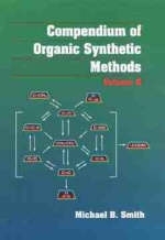 Compendium of Organic Synthetic Methods, Volume 8 - Michael B. Smith