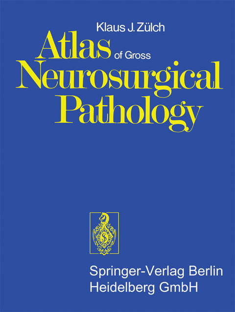 Atlas of Gross Neurosurgical Pathology - K.J. Zülch