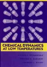 Chemical Dynamics at Low Temperatures, Volume 88 - Victor A. Benderskii, Dmitrii E. Makarov, Charles A. Wight