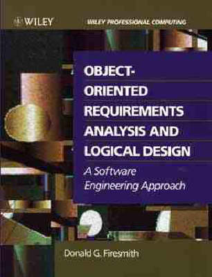 Object-oriented Requirements Analysis and Logical Design - Donald G. Firesmith