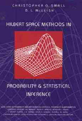 Hilbert Space Methods in Probability and Statistical Inference - Christopher G. Small, Don L. McLeish