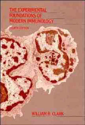 The Experimental Foundations of Modern Immunology - William R. Clark