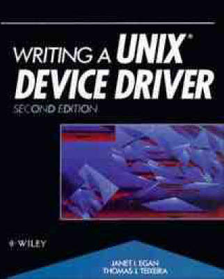 Writing a UNIX Device Driver - Janet I. Egan, Thomas J. Teixeira, Tom Teixeria