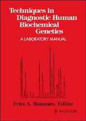 Techniques in Diagnostic Human Biochemical Genetics - F.A. Hommes