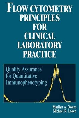 Flow Cytometry Principles for Clinical Laboratory Practice - Marilyn A. Owens, Michael R. Loken