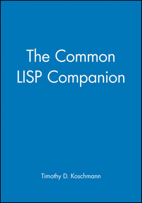 The Common LISP Companion - Timothy D. Koschmann