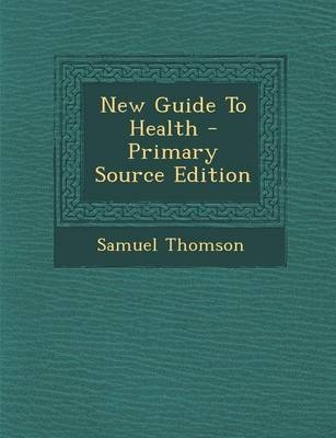 New Guide to Health - Samuel Thomson