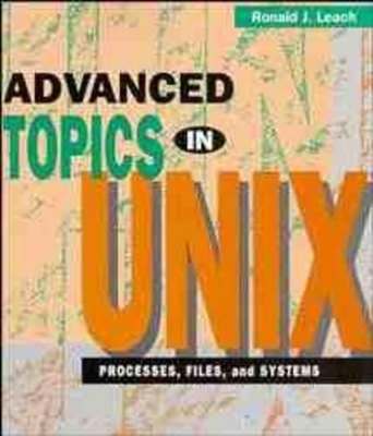 Advanced Topics in UNIX - Ronald J. Leach