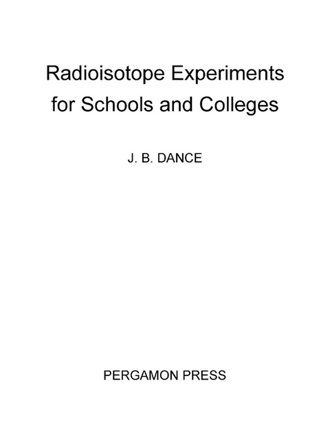 Radioistope Experiments for Schools and Colleges -  J. B. Dance