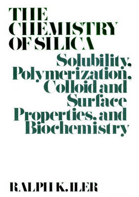 The Chemistry of Silica - Ralph K. Iler