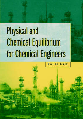 Physical and Chemical Equilibrium for Chemical Engineers - Noel de Nevers