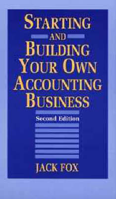 Starting and Building Your Own Accounting Business - Jack Fox