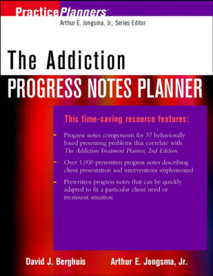 The Addiction Progress Notes Planner - Arthur E. Jongsma, David J. Berghuis